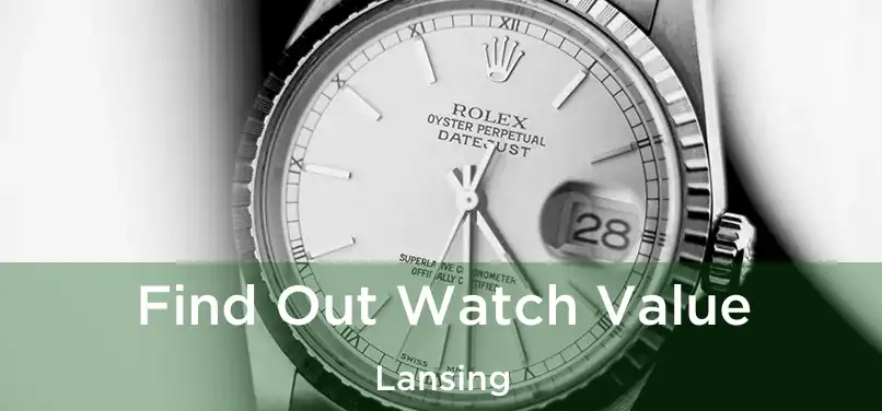  Find Out Watch Value Lansing